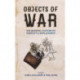 Objects of War: The Material Culture of Conflict and Displacement