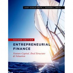 Entrepreneurial Finance: Venture Capital, Deal Structure & Valuation, Second Edition