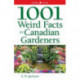 1001 Weird Facts For Canadian Gardeners