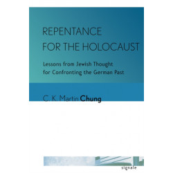 Repentance for the Holocaust: Lessons from Jewish Thought for Confronting the German Past