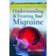 Understanding and Treating Your Migraine