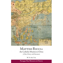 Matteo Ricci and the Catholic Mission to China, 15831610: A Short History with Documents