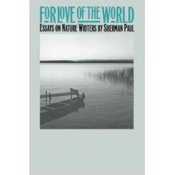 For Love of the World: Essays on Nature Writers