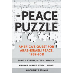 The Peace Puzzle: America's Quest for Arab-Israeli Peace, 1989–2011