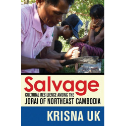 Salvage: Cultural Resilience Among the Jorai of Northeast Cambodia
