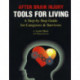 After Brain Injury -- Tools for Living: A Step-by-Step Guide for Caregivers & Survivors