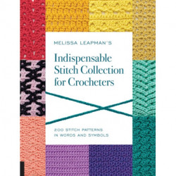 Melissa Leapman's Indispensable Stitch Collection for Crocheters: 200 Stitch Patterns in Words and Symbols
