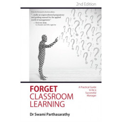Forget Classroom Learning: A Practical Guide to be a Successful Manager
