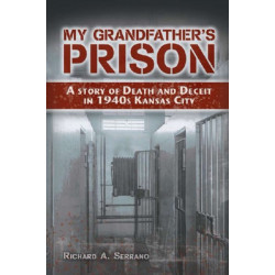 My Grandfather's Prison: A Story of Death and Deceit in 1940s Kansas City