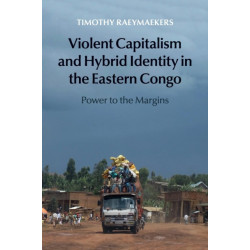 Violent Capitalism and Hybrid Identity in the Eastern Congo: Power to the Margins