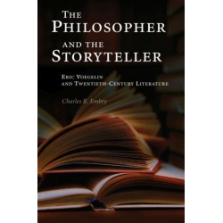 The Philosopher and the Storyteller: Eric Voegelin and Twentieth-Century Literature