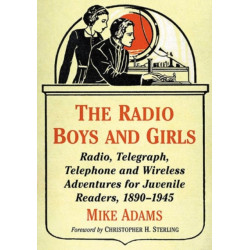 The Radio Boys and Girls: Radio, Telegraph, Telephone and Wireless Adventures for Juvenile Readers, 1890-1945