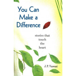 You Can Make A Difference: Stories That Touch the Heart