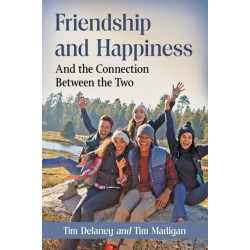 Friendship and Happiness: And the Connection Between the Two