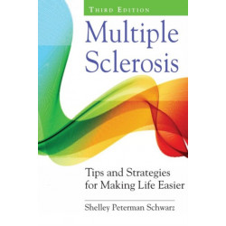 Multiple Sclerosis: Tips and Strategies for Making Life Easier