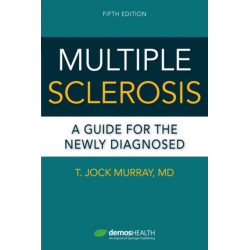 Multiple Sclerosis, Fifth Edition: A Guide for the Newly Diagnosed