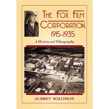 The Fox Film Corporation, 1915-1935: A History and Filmography
