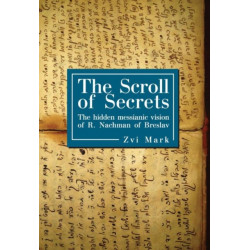 The Scroll of Secrets: The Hidden Messianic Vision of R. Nachman of Breslav