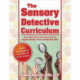 The Sensory Detective Curriculum: Discovering Sensory Processing and How It Supports Attention, Focus and Regulation Skills