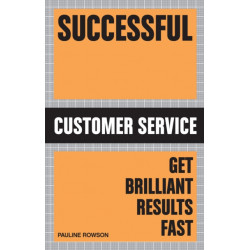 Successful Customer Service: Get Brilliant Results Fast