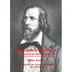 Friedrich Hecker: Two Lives for Liberty