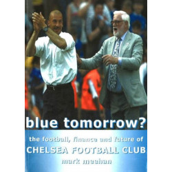 Blue Tomorrow?: The Football, Finance & Future of Chelsea Football Club