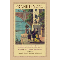 Franklin in His Own Time: A Biographical Chronicle of His Life, Drawn from Recollections, Interviews and Memoirs by Family, Friends and Associates