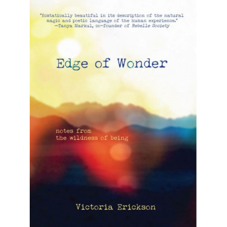 Edge of Wonder: Notes from the Wildness of Being