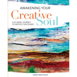 Awakening Your Creative Soul: A 52-Week Journey to Artistic Discovery
