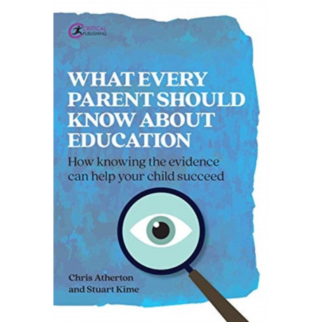 What Every Parent Should Know About Education: How knowing the facts can help your child succeed