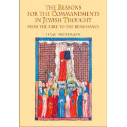 The Reasons for the Commandments in Jewish Thought: From the Bible to the Renaissance