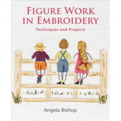 Figure Work in Embroidery: Techniques and projects