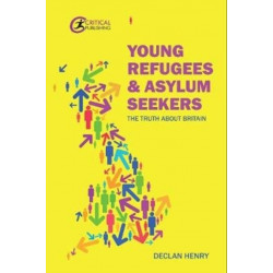 Young Refugees and Asylum Seekers: The Truth about Britain