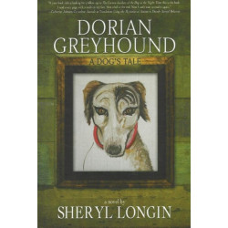 Dorian Greyhound: A Dog's Tale