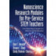 Nanoscience Research Modules for Pre-Service STEM Teachers: Core Nanoscience Concepts as a Vehicle in STEM Education