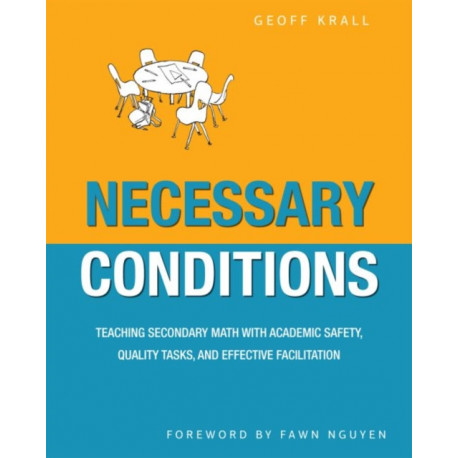 Necessary Conditions: Teaching Secondary Math with Academic Safety, Quality Tasks, and Effective Facilitation