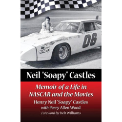Neil "Soapy" Castles: Memoir of a Life in NASCAR and the Movies
