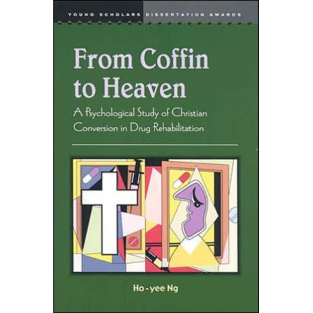 From Coffin to Heaven: A Psychological Study of Christian Conversion in Drug Rehabilitation