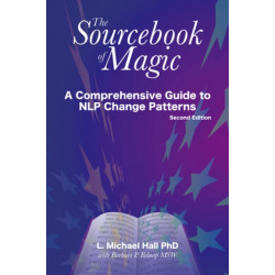 The Sourcebook of Magic: A Comprehensive Guide to NLP Change Patterns
