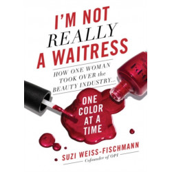I'm Not Really a Waitress: How One Woman Took Over the Beauty Industry One Color at a Time