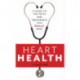 Heart Health: A Guide to the Tests and Treatments You Really Need
