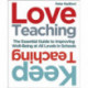 Love Teaching, Keep Teaching: The essential guide to improving wellbeing at all levels in schools