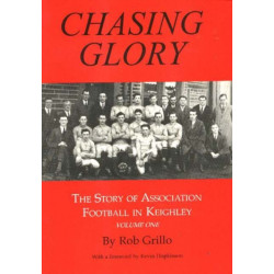 Chasing Glory: The Story of Association Football in Keighley