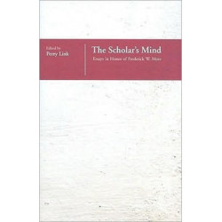 The Scholar's Mind: Essays in Honor of Frederick W. Mote