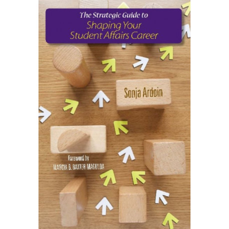 The Strategic Guide to Shaping Your Student Affairs Career