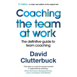 Coaching the Team at Work: The definitive guide to team coaching (2nd edition)