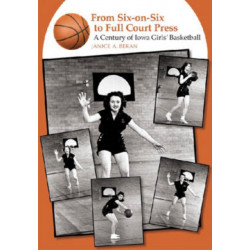 From Six-on-six to Full Court Press: A Century of Iowa Girls' Basketball