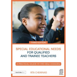 Special Educational Needs for Qualified and Trainee Teachers: A practical guide to the new changes