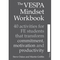 The VESPA Mindset Workbook: 40 activities for FE students that transform commitment, motivation and productivity