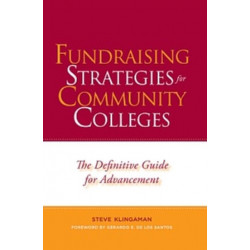 Fundraising Strategies for Community Colleges: The Definitive Guide for Advancement